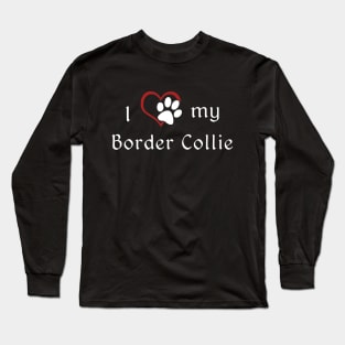 I love my Border Collie Long Sleeve T-Shirt